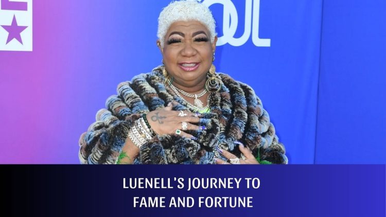 Luenell’s Journey to Fame and Fortune