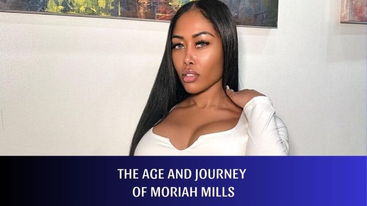 The Age and Journey of Moriah Mills