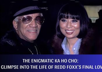 The Enigmatic Ka Ho Cho: A Glimpse into the Life of Redd Foxx’s Final Love