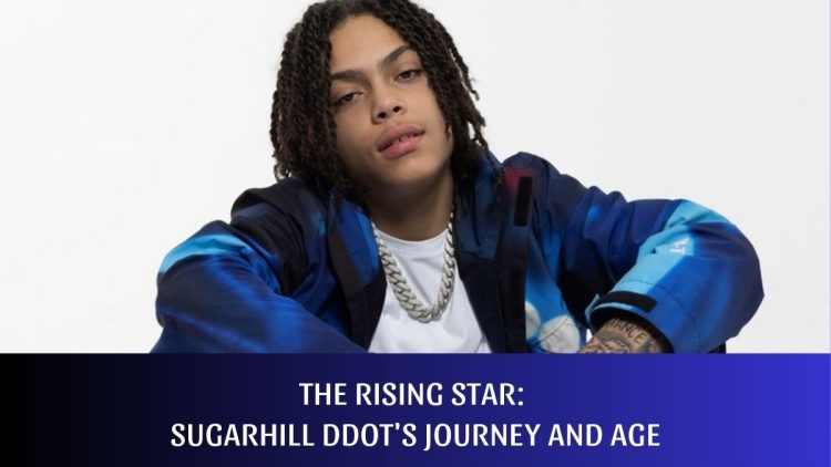 The Rising Star: Sugarhill Ddot’s Journey and Age