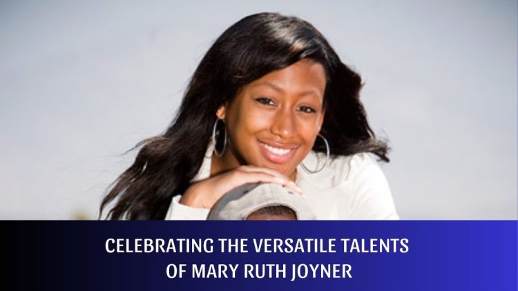 Celebrating the Versatile Talents of Mary Ruth Joyner