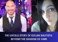 The Untold Story of Keilani Bautista: Beyond the Shadow of Fame